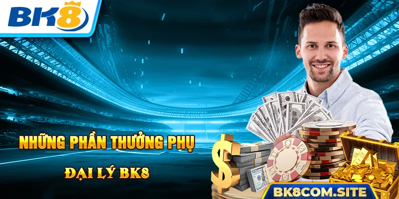 Các phần thưởng phụ mà BK8 dành cho đại lý