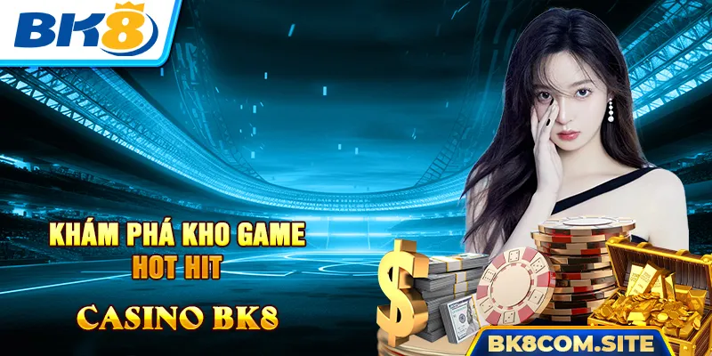 Khám phá kho game casino của thương hiệu BK8