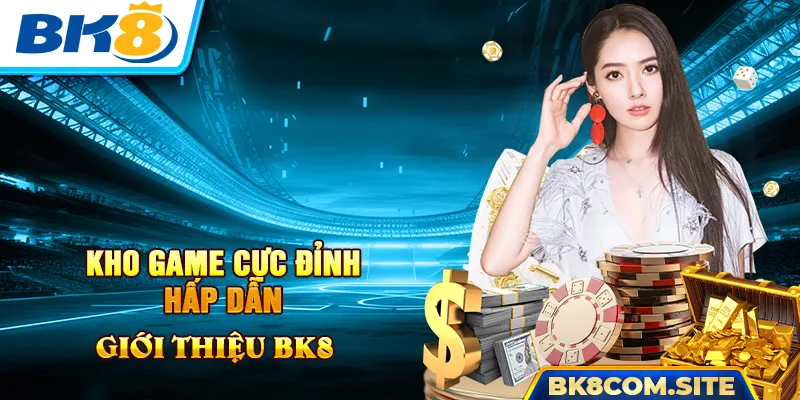 Những sảnh giải trí hấp dẫn có tại BK8